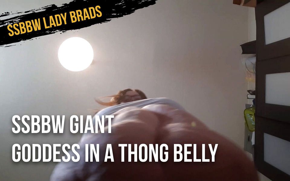 SSBBW Giant Goddess in a Thong Belly