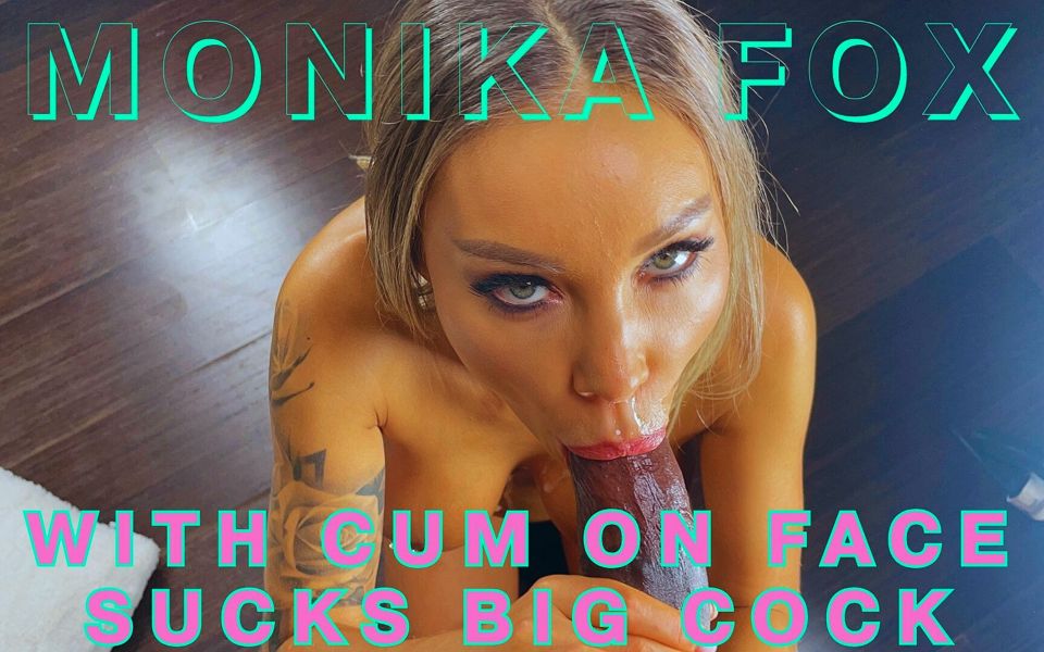 Monika Fox with Cum on Face Sucks Big Cock!